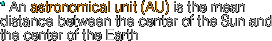 * An astronomical unit (AU)